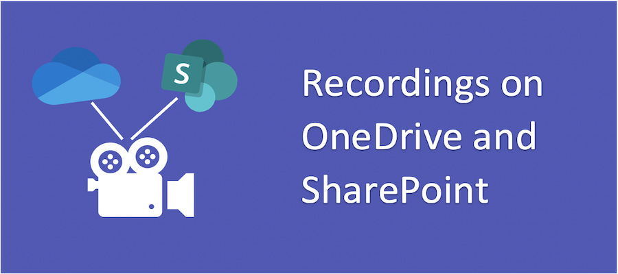 Teams Meeting Recordings on SharePoint and OneDrive | Computing ...
